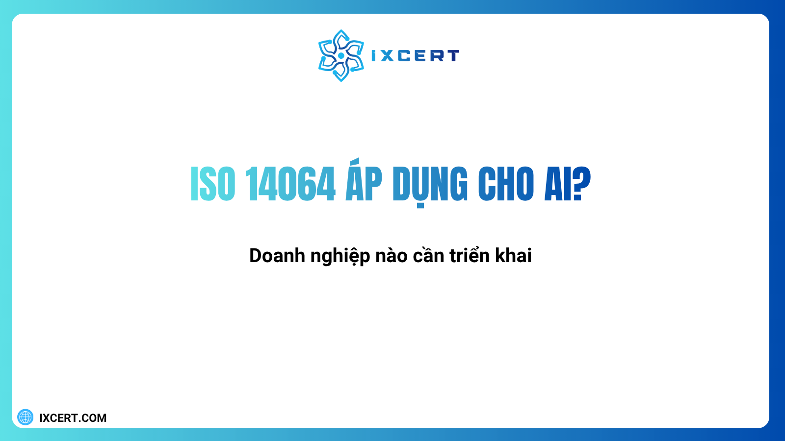 ISO 14064 áp dụng cho ai? Doanh nghiệp nào cần triển khai
