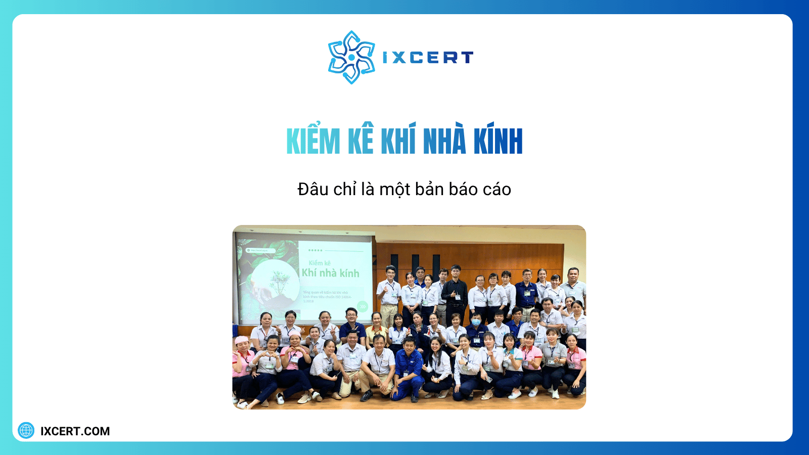 Kiểm kê khí nhà kính không phải chỉ bản báo cáo là xong? Kiểm kê xong còn được gì?