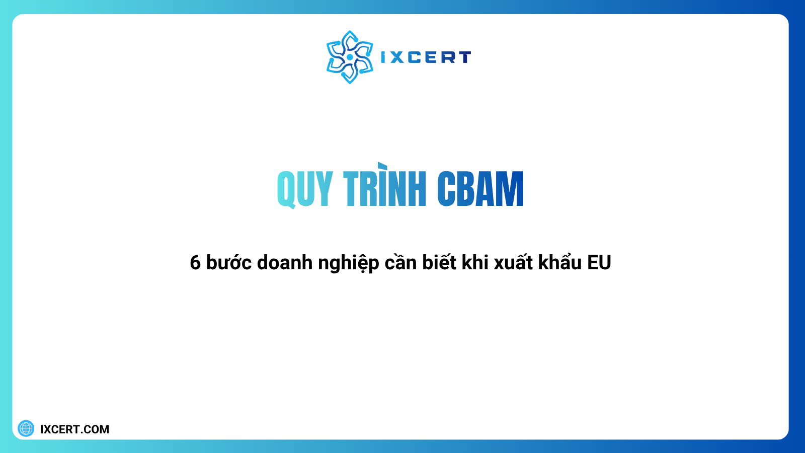 Quy trình CBAM: 6 bước...