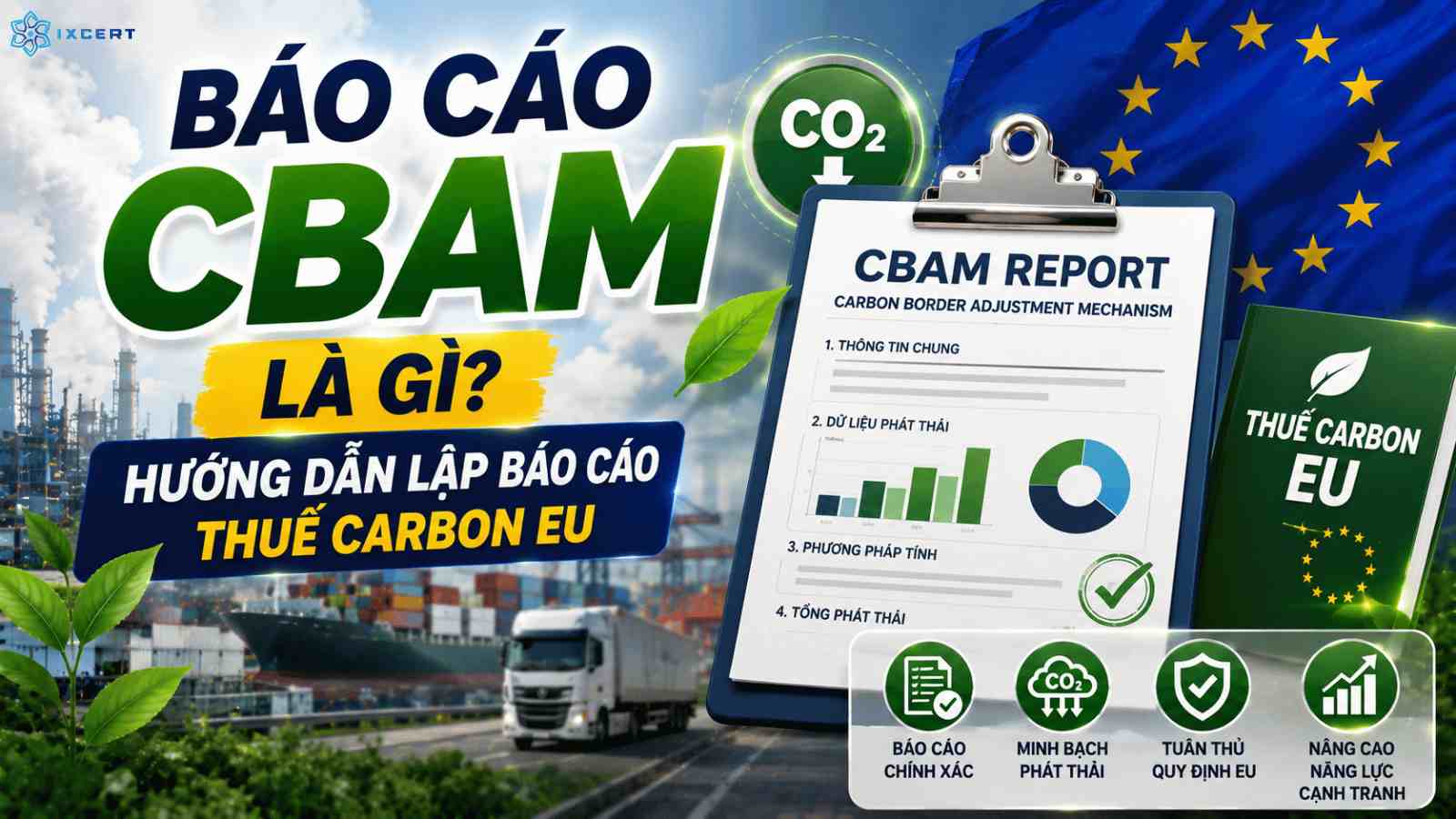 Báo cáo CBAM là gì? Hướng dẫn lập báo cáo thuế carbon EU