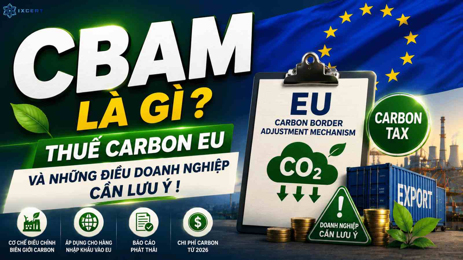 CBAM là gì? Thuế carbon EU và những điều doanh nghiệp cần lưu ý