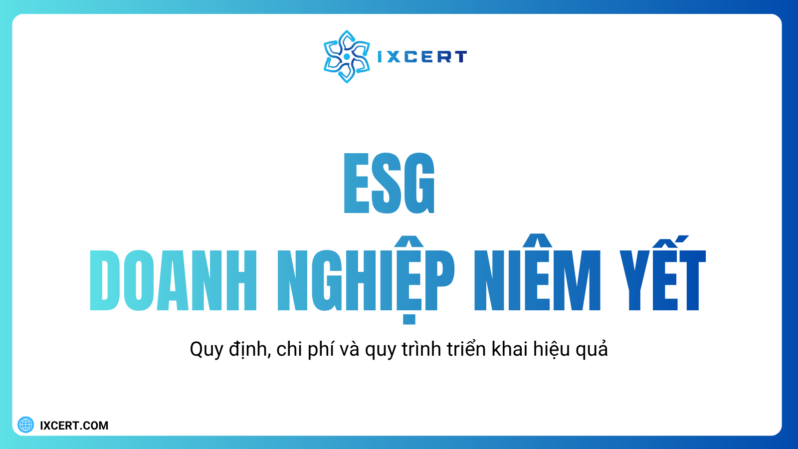 ESG cho doanh nghiệp niêm yết là gì? Quy định, chi phí và quy trình triển khai hiệu quả